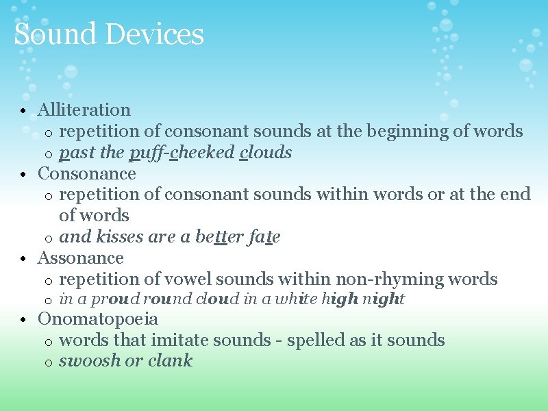 Sound Devices • Alliteration o repetition of consonant sounds at the beginning of words