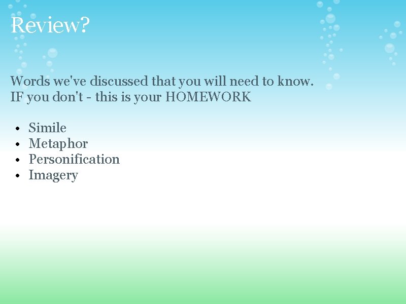 Review? Words we've discussed that you will need to know. IF you don't -
