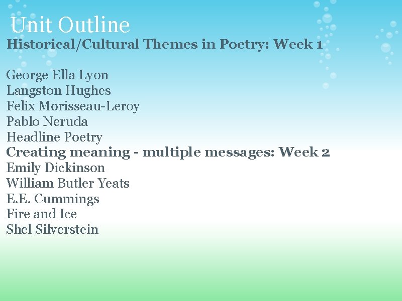 Unit Outline Historical/Cultural Themes in Poetry: Week 1 George Ella Lyon Langston Hughes Felix