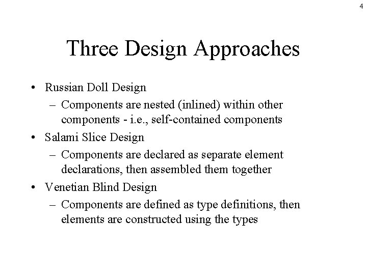 4 Three Design Approaches • Russian Doll Design – Components are nested (inlined) within