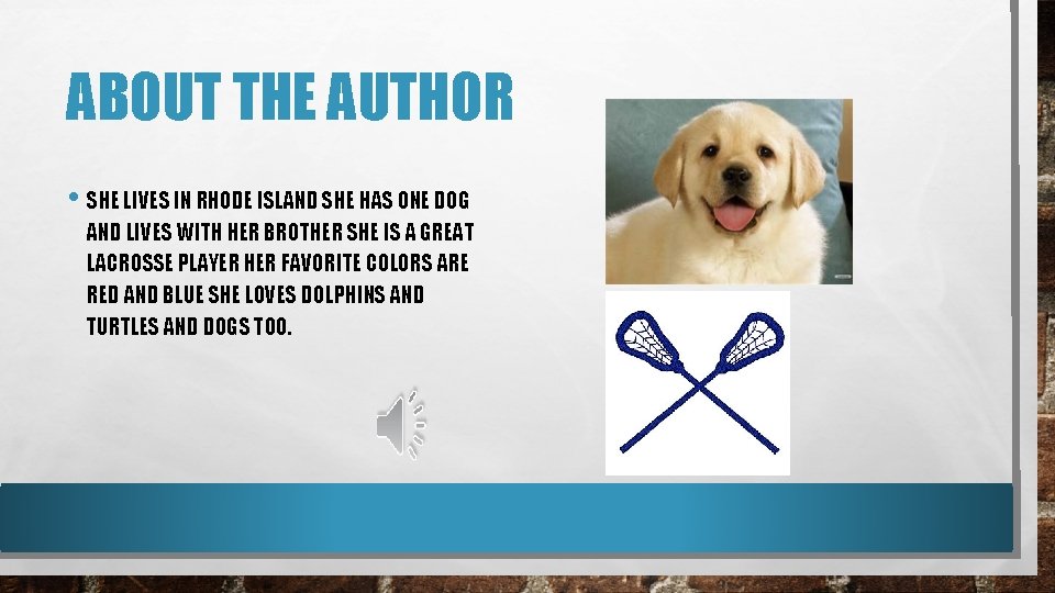 ABOUT THE AUTHOR • SHE LIVES IN RHODE ISLAND SHE HAS ONE DOG AND