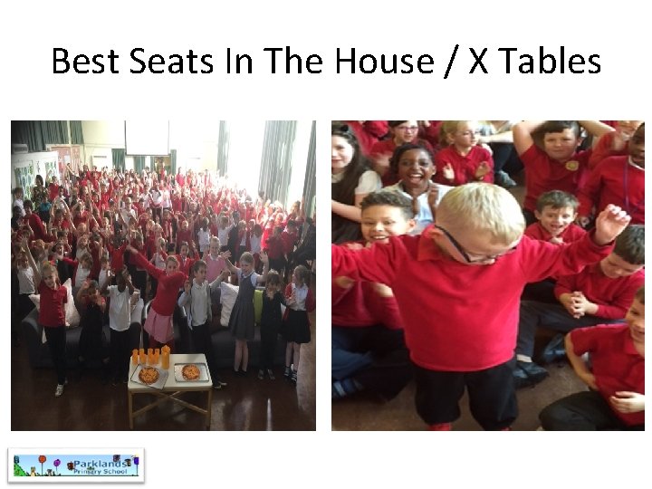 Best Seats In The House / X Tables 