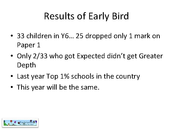 Results of Early Bird • 33 children in Y 6… 25 dropped only 1