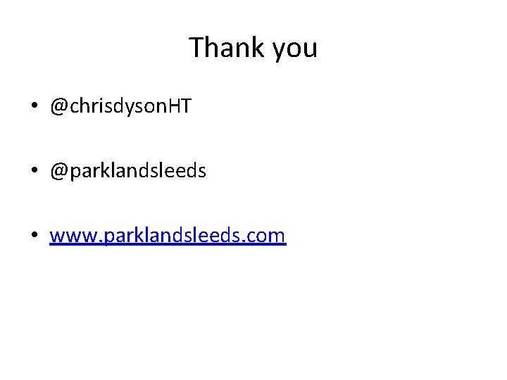 Thank you • @chrisdyson. HT • @parklandsleeds • www. parklandsleeds. com 