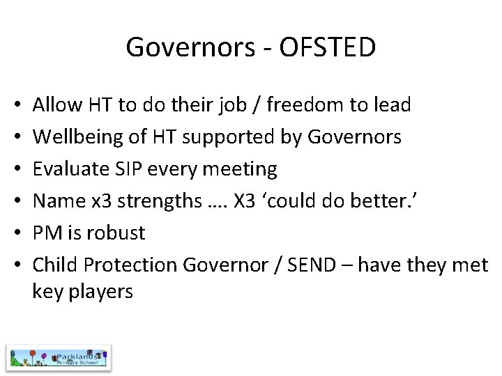 Governors - OFSTED • • • Allow HT to do their job / freedom