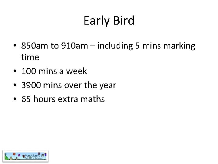 Early Bird • 850 am to 910 am – including 5 mins marking time