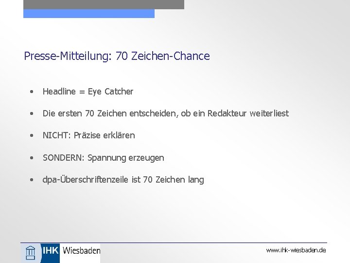 Presse-Mitteilung: 70 Zeichen-Chance • Headline = Eye Catcher • Die ersten 70 Zeichen entscheiden,