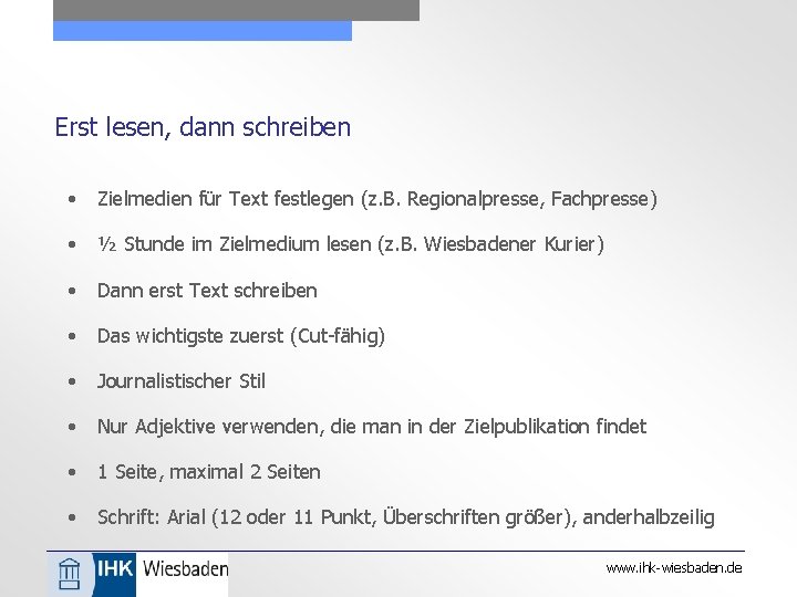 Erst lesen, dann schreiben • Zielmedien für Text festlegen (z. B. Regionalpresse, Fachpresse) •