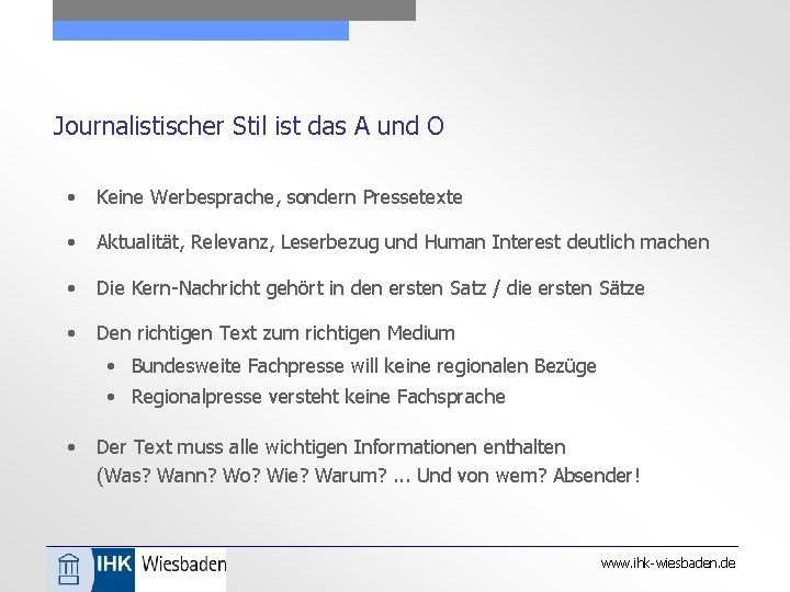 Journalistischer Stil ist das A und O • Keine Werbesprache, sondern Pressetexte • Aktualität,