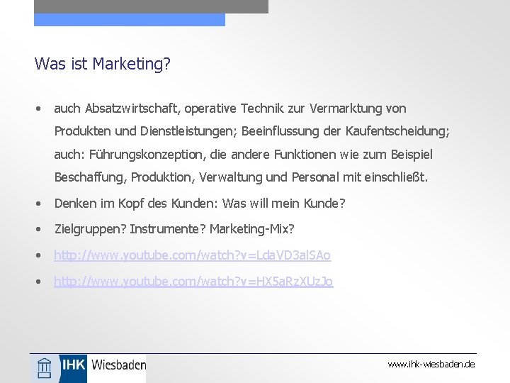 Was ist Marketing? • auch Absatzwirtschaft, operative Technik zur Vermarktung von Produkten und Dienstleistungen;