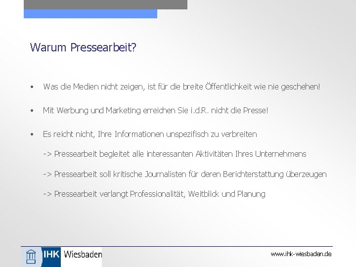 Warum Pressearbeit? • Was die Medien nicht zeigen, ist für die breite Öffentlichkeit wie