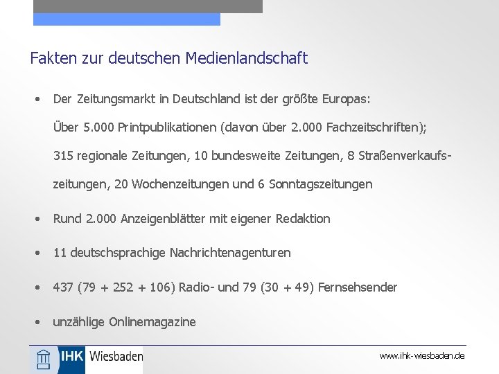 Fakten zur deutschen Medienlandschaft • Der Zeitungsmarkt in Deutschland ist der größte Europas: Über