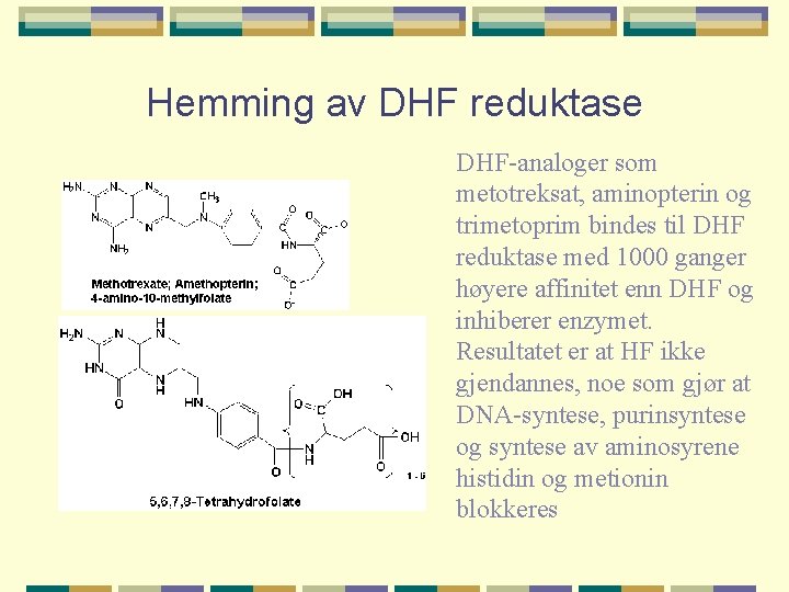 Hemming av DHF reduktase DHF-analoger som metotreksat, aminopterin og trimetoprim bindes til DHF reduktase