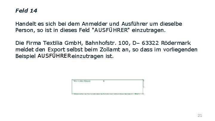 Feld 14 Handelt es sich bei dem Anmelder und Ausführer um dieselbe Person, so