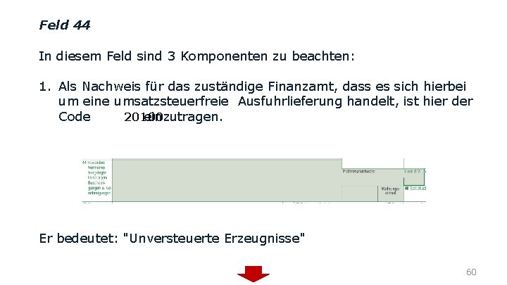 Feld 44 In diesem Feld sind 3 Komponenten zu beachten: 1. Als Nachweis für