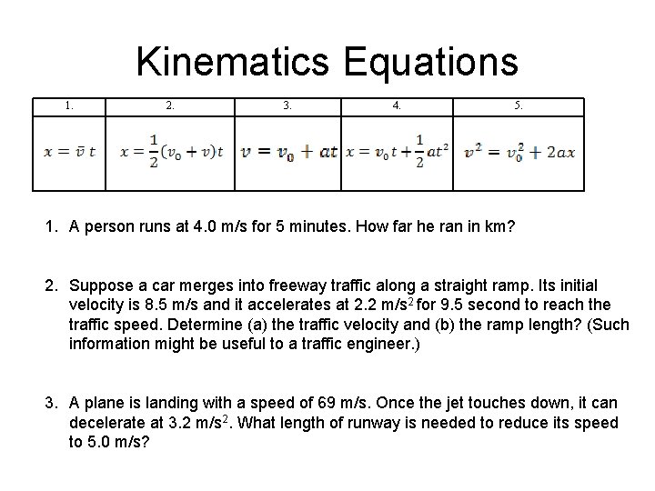 Kinematics Equations 1. 2. 3. 4. 5. 1. A person runs at 4. 0