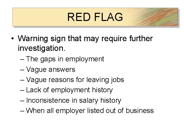 RED FLAG • Warning sign that may require further investigation. – The gaps in