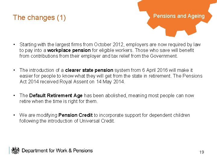 The changes (1) Pensions and Ageing • Starting with the largest firms from October