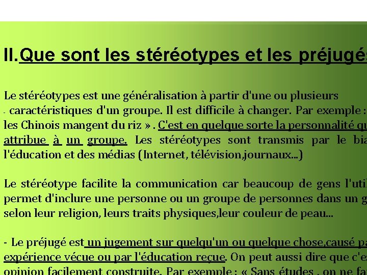 II. Que sont les stéréotypes et les préjugés Le stéréotypes est une généralisation à