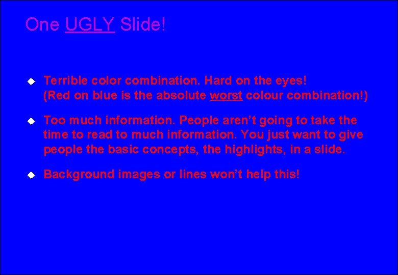 One UGLY Slide! u Terrible color combination. Hard on the eyes! (Red on blue