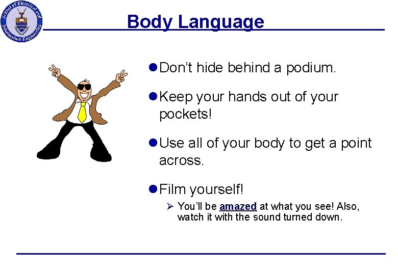 Body Language l Don’t hide behind a podium. l Keep your hands out of