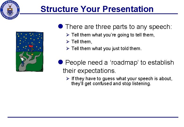 Structure Your Presentation l There are three parts to any speech: Ø Tell them