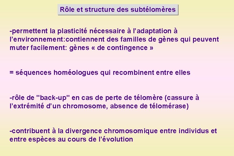 Rôle et structure des subtélomères -permettent la plasticité nécessaire à l’adaptation à l’environnement: contiennent