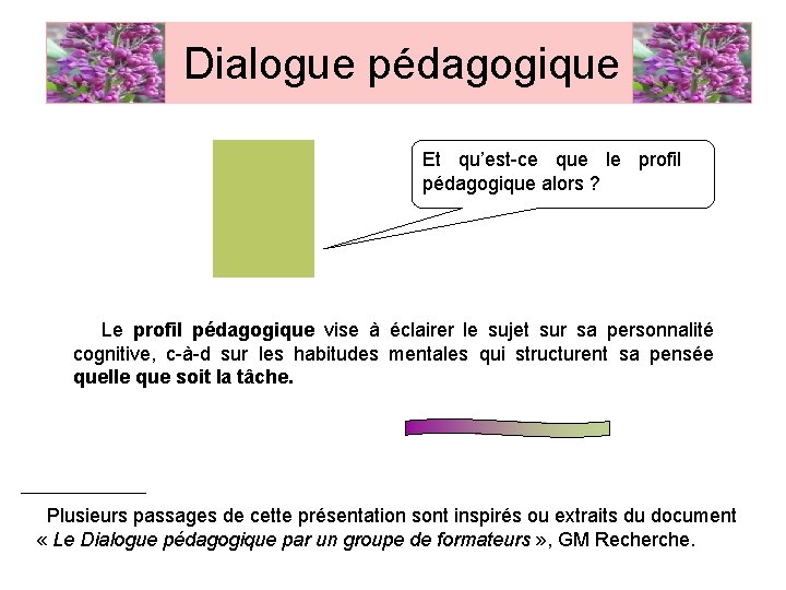 Dialogue pédagogique Et qu’est-ce que le profil pédagogique alors ? Le profil pédagogique vise