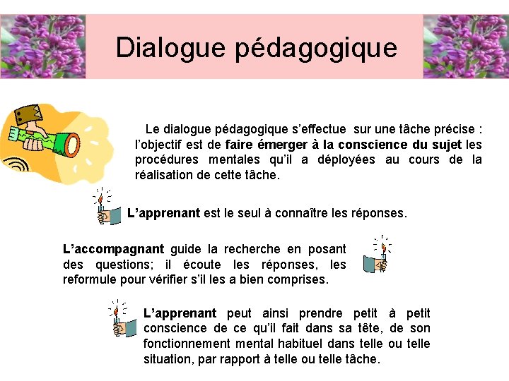 Dialogue pédagogique Le dialogue pédagogique s’effectue sur une tâche précise : l’objectif est de