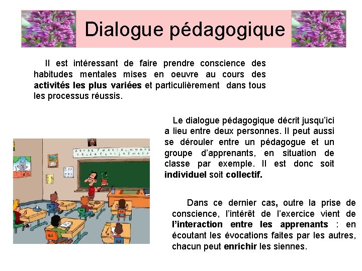 Dialogue pédagogique Il est intéressant de faire prendre conscience des habitudes mentales mises en