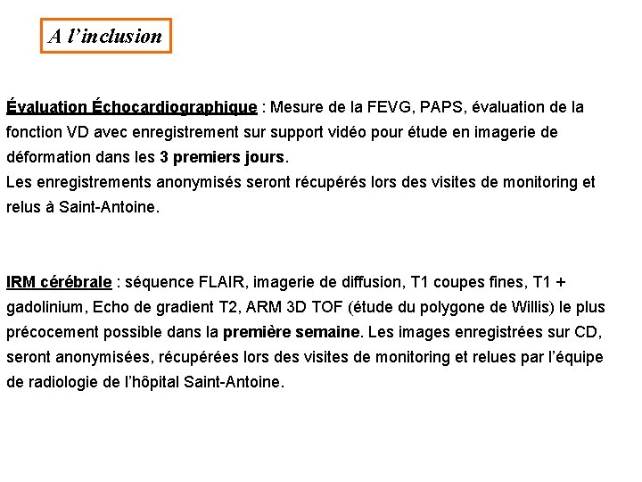 A l’inclusion Évaluation Échocardiographique : Mesure de la FEVG, PAPS, évaluation de la fonction