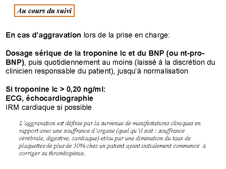 Au cours du suivi En cas d’aggravation lors de la prise en charge: Dosage