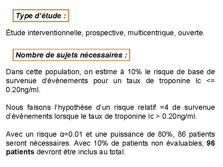 Type d’étude : Étude interventionnelle, prospective, multicentrique, ouverte. Nombre de sujets nécessaires : Dans