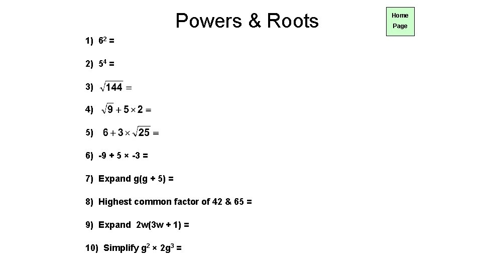 Powers & Roots 1) 62 = 2) 54 = 3) 4) 5) 6) -9