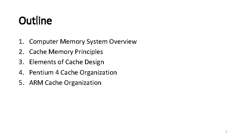 Outline 1. 2. 3. 4. 5. Computer Memory System Overview Cache Memory Principles Elements