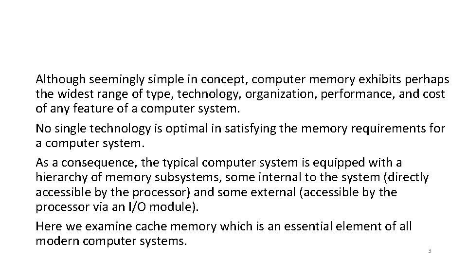 Although seemingly simple in concept, computer memory exhibits perhaps the widest range of type,