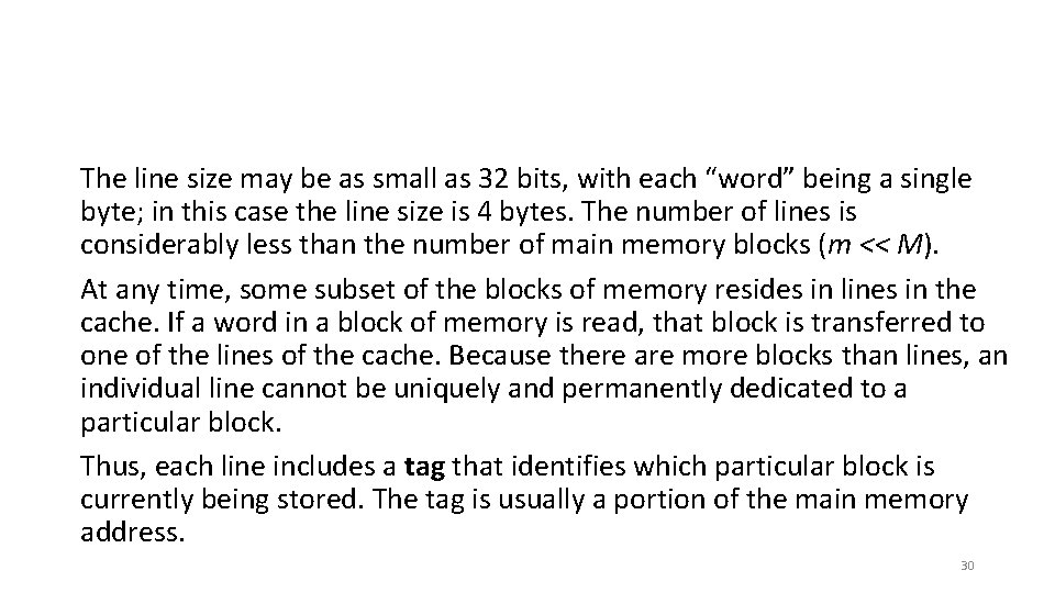 The line size may be as small as 32 bits, with each “word” being