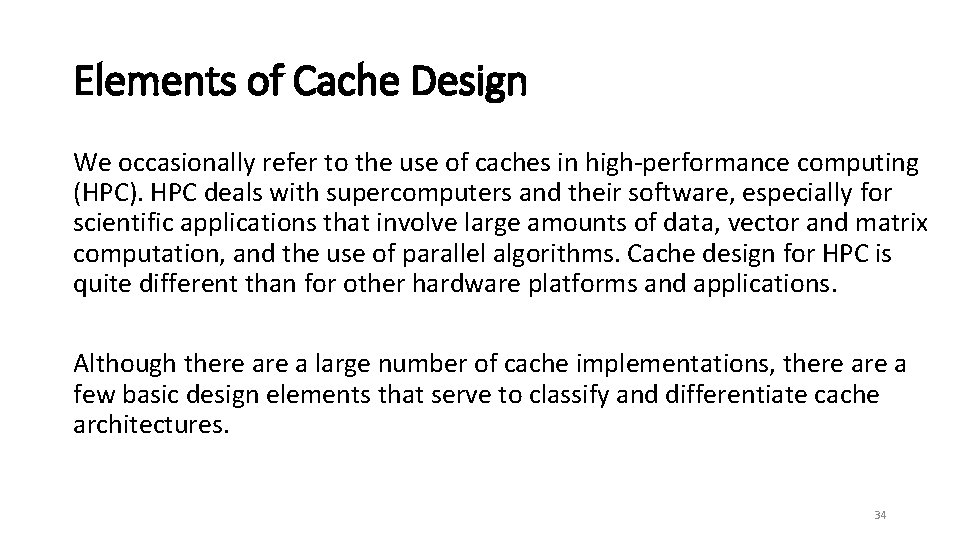 Elements of Cache Design We occasionally refer to the use of caches in high-performance