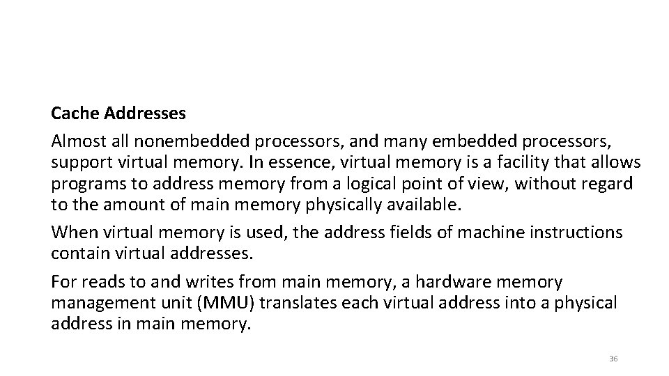 Cache Addresses Almost all nonembedded processors, and many embedded processors, support virtual memory. In