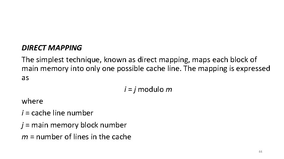 DIRECT MAPPING The simplest technique, known as direct mapping, maps each block of main
