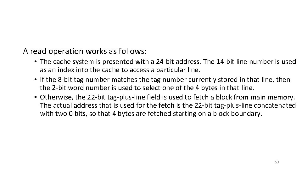 A read operation works as follows: • The cache system is presented with a