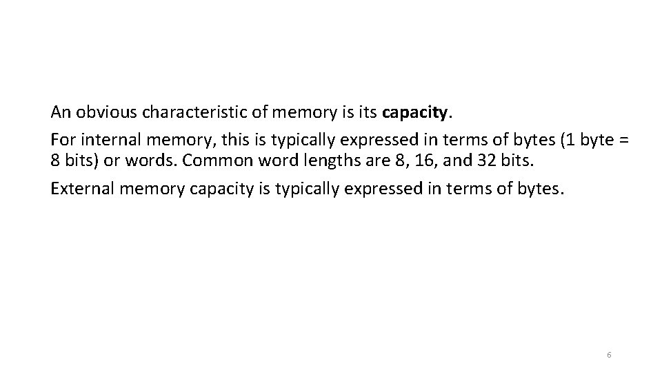 An obvious characteristic of memory is its capacity. For internal memory, this is typically