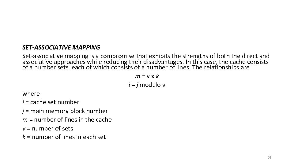 SET-ASSOCIATIVE MAPPING Set-associative mapping is a compromise that exhibits the strengths of both the