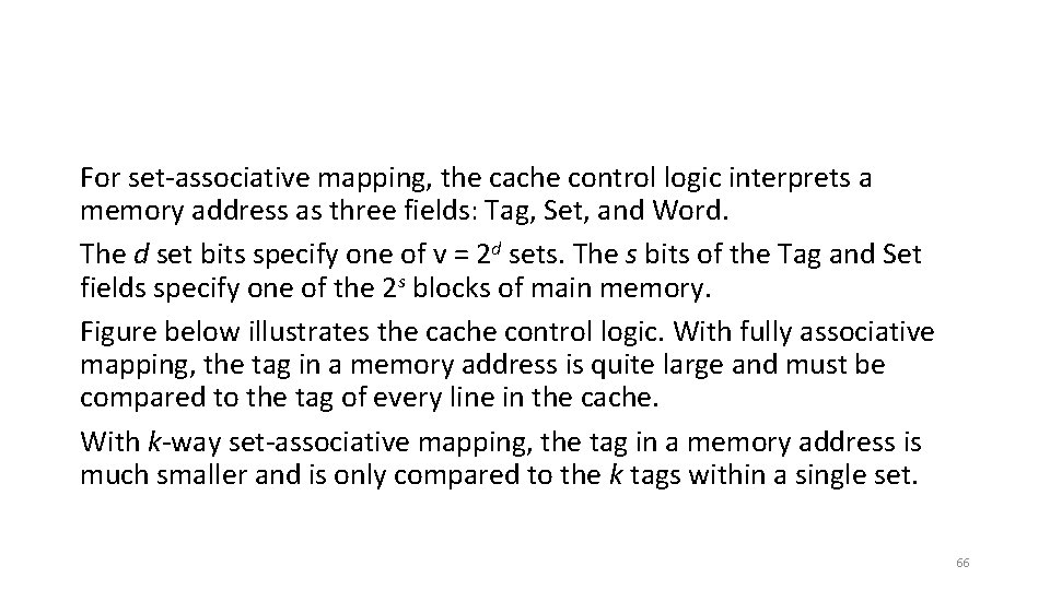 For set-associative mapping, the cache control logic interprets a memory address as three fields: