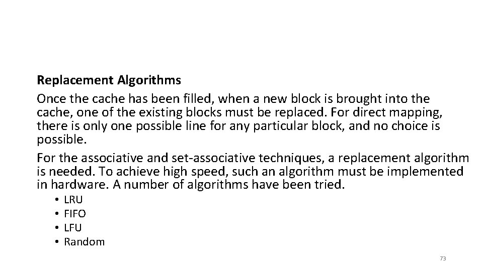 Replacement Algorithms Once the cache has been filled, when a new block is brought