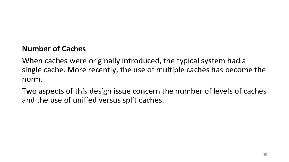 Number of Caches When caches were originally introduced, the typical system had a single