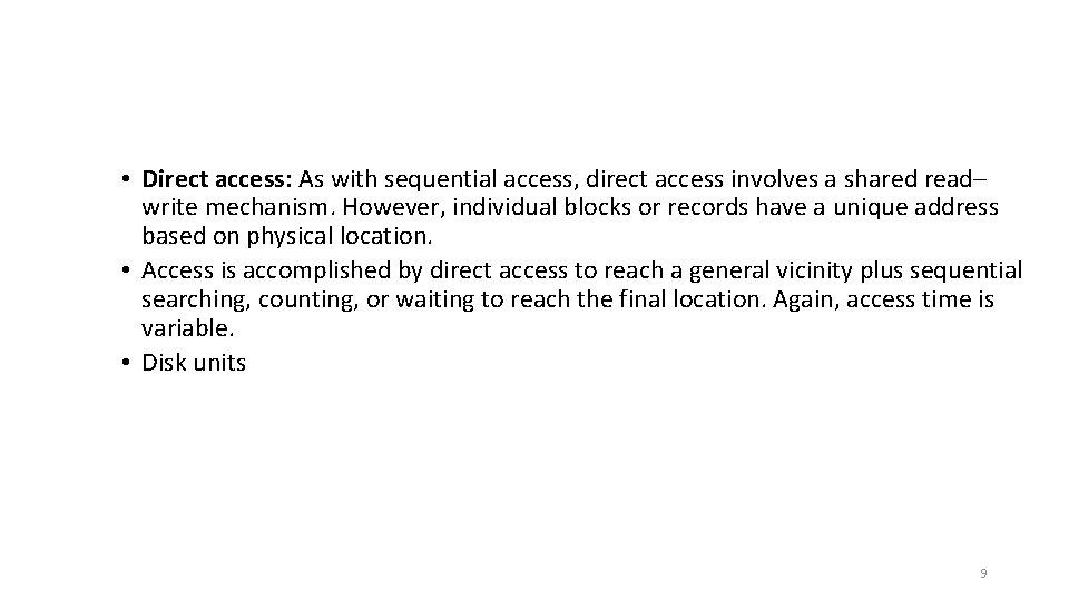  • Direct access: As with sequential access, direct access involves a shared read–