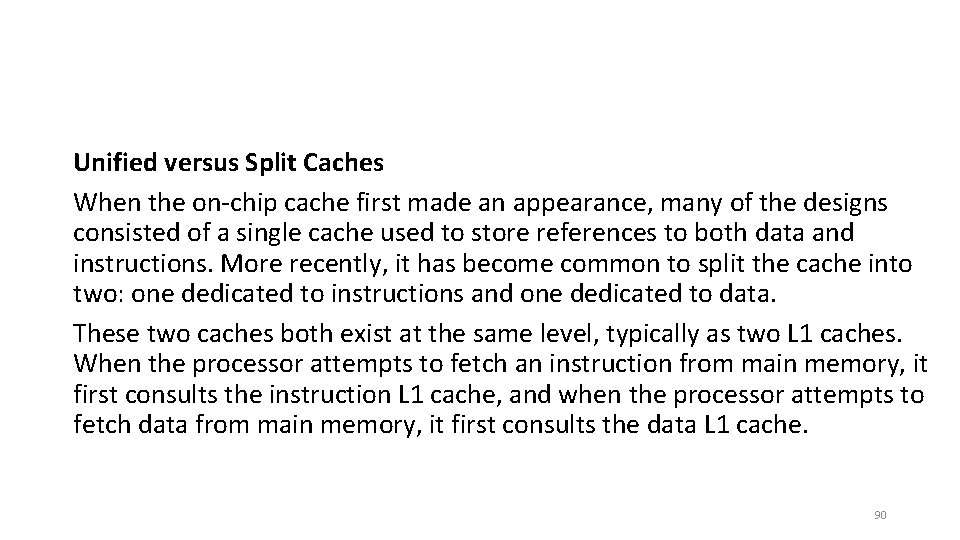 Unified versus Split Caches When the on-chip cache first made an appearance, many of