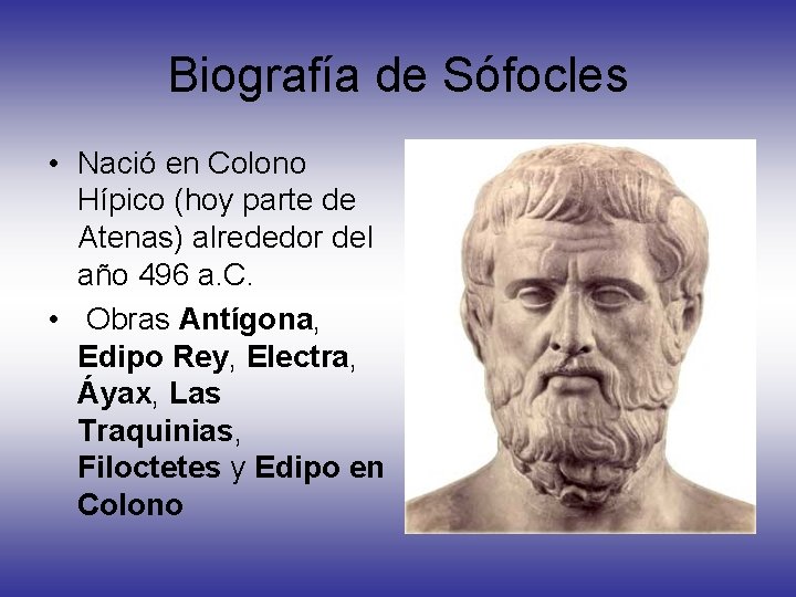 Biografía de Sófocles • Nació en Colono Hípico (hoy parte de Atenas) alrededor del