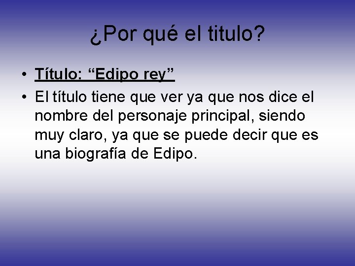 ¿Por qué el titulo? • Título: “Edipo rey” • El título tiene que ver